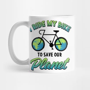 Earth day I Ride My Bike To Save Our Planet Mug